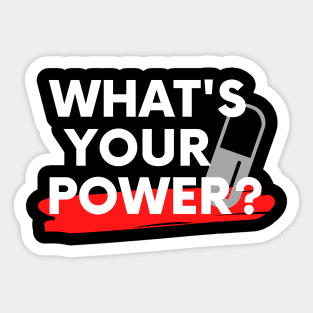 Whats Your Power Sticker